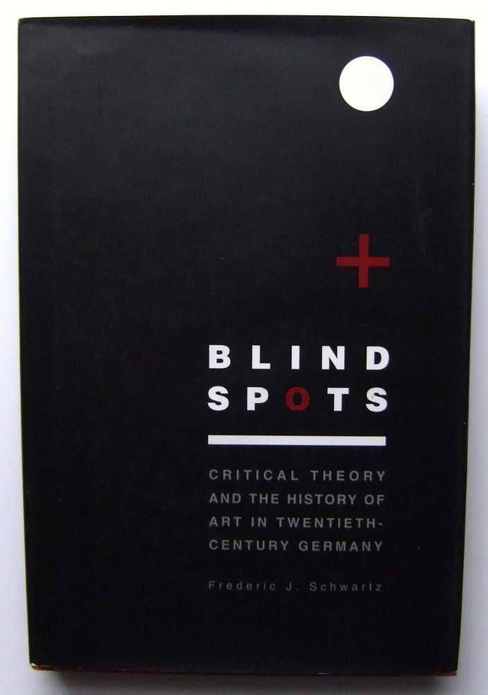 Blind Spots: Critical Theory and the History of Art in Twentieth-century Germany Book I7993